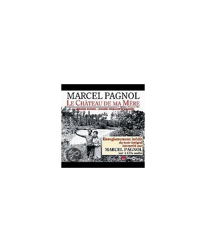 Le Chateau de Ma Mere: Lu Par Marcel Pagnol