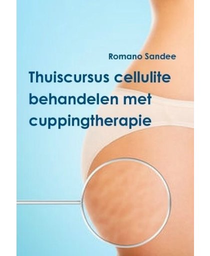 Thuiscursus Cellulite behandelen met cuppingtherapie (Pakket)