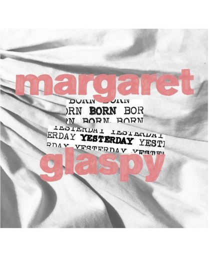Margaret Glaspy - Born Yesterday