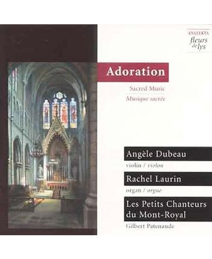 Adoration / Dubeau, Laurin, Petits Chanteurs du Mont-Royal