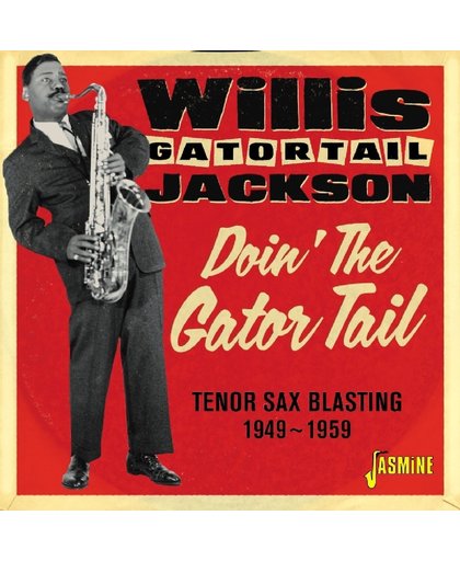 Doin' The Gator Tail. Tenor Sax Blasting 1949-1959