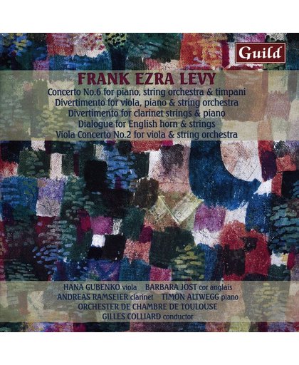 Frank Ezra Levy: Concerto No. 6 for Piano; Divertimento for viola, piano & string orchestra; Divertimento for clarinet, strings & piano; Dialogue; Viola Concerto No. 2