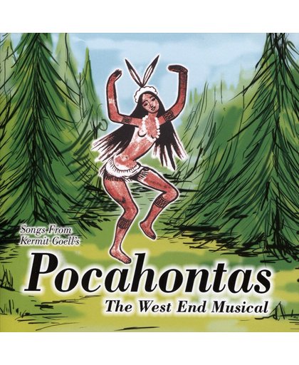 Songs from Kermit Goell's Pocahontas: The West End Musical