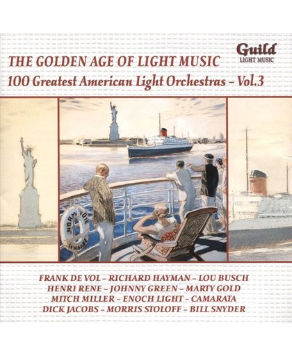 The Golden Age of Light Music: 100 Greatest American Light Orchestras, Vol. 3