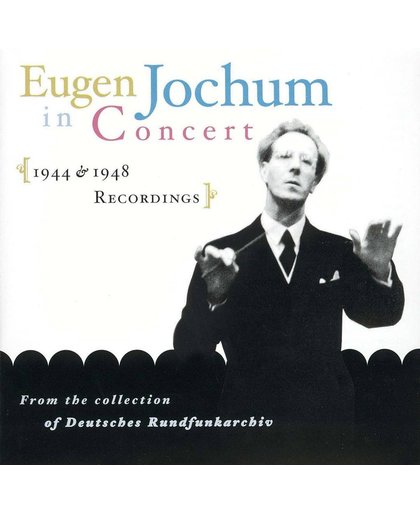 Eugen Jochum in Concert - Beethoven, Mozart, Bruckner