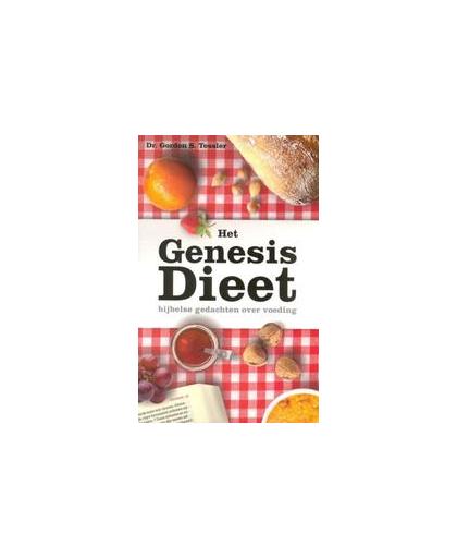 Het Genesis dieet. het bijbels fundament voor een optimale voeding, Tessler, Gordon S., Paperback