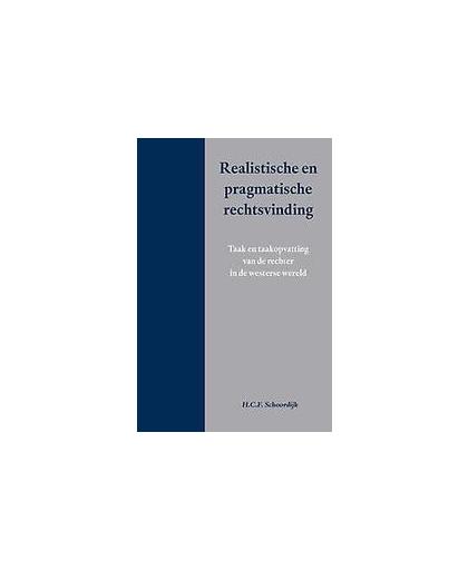 Realistische en pragmatische rechtsvinding. taak en taakopvatting van de rechter in de westerse wereld, Schoordijk, H.C.F., Paperback