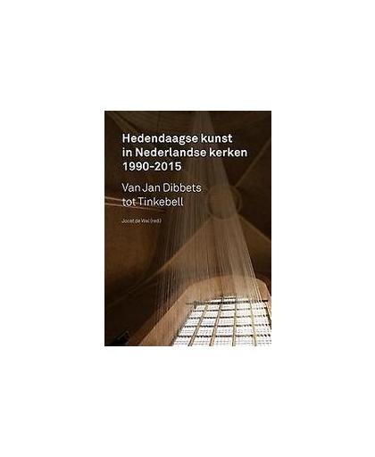Hedendaagse kunst in Nederlandse kerken 1990-2015. van Jan Dibbets tot Tinkebell, Stefan Belderbos, Hardcover