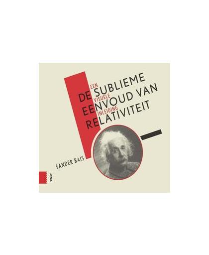 De sublieme eenvoud van relativiteit. een visuele inleiding, Sander Bais, Paperback