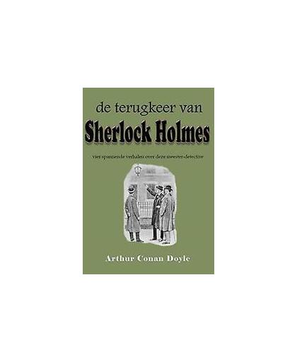 De terugkeer van Sherlock Holmes. vier spannende verhalen van de meesterdetectieve, Doyle, Arthur Conan, Paperback