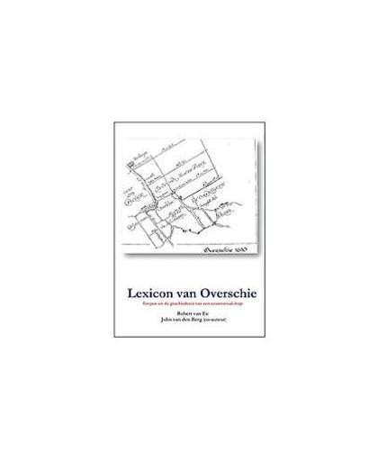 Lexicon van overschie. grepen uit de geschiedenis van een eeuwenoud dorp, Van den Berg, John, Paperback
