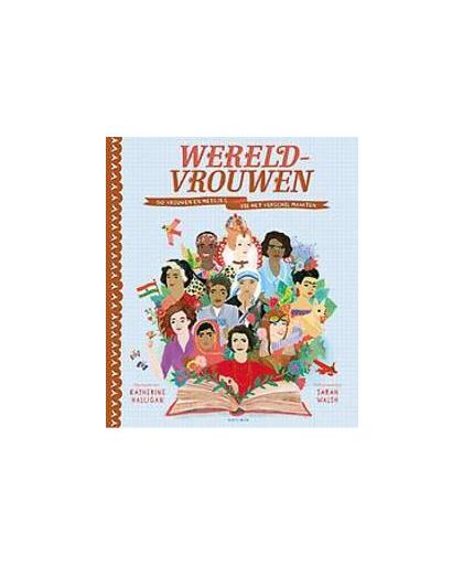 Wereldvrouwen. 50 vrouwen en meisjes die het verschil maken, Katherine Halligan, Hardcover