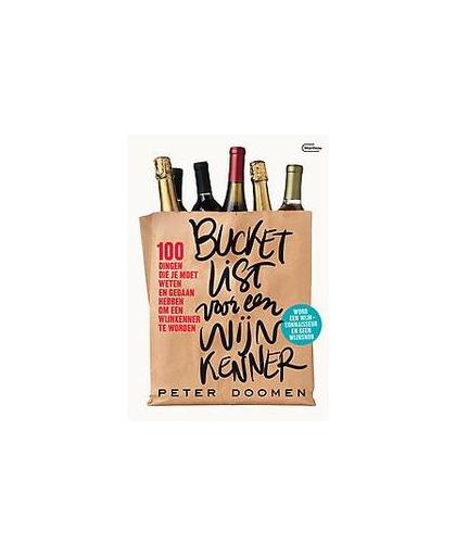 Bucketlist voor een wijnkenner. 100 dingen die je gedaan moet hebben & moet weten om wijnkenner te worden, Peter Doomen, Paperback