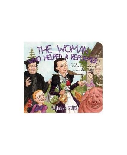 The Woman Who Helped a Reformer. Katharina Luther, Rebecca Vandoodewaard, Hardcover