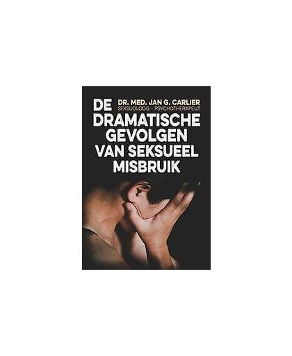 Dramatische gevolgen van seksueel misbruik. dr. Carlier, Jan G., Paperback