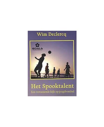 Het Spooktalent. een verrassende kijk op (jeugd)voetbal, Wim Declercq, Paperback