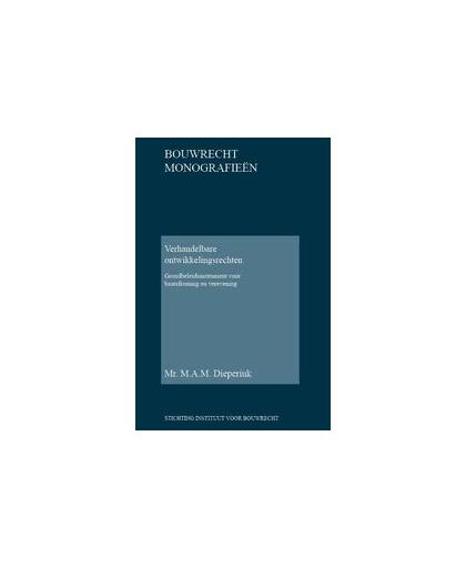 Verhandelbare ontwikkelingsrechten. grondbeleidsinstrument voor baatafroming en verevening, M.A.M. Dieperink, Hardcover