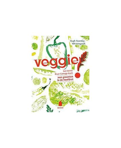Veggie!. Het kleine River Cottage boek met groenten in de hoofdrol, Hugh Fearnley-Whittingstall, Paperback