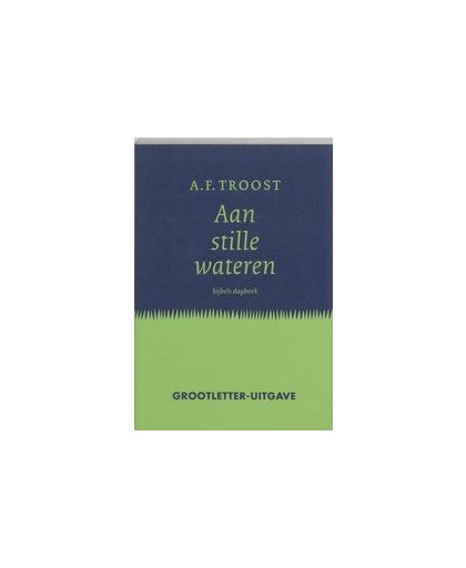 Aan stille wateren. bijbels dagboek, Troost, A.F., Hardcover