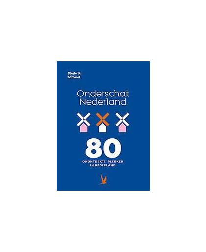 Onderschat Nederland. 80 onontdekte plekken in Nederland, Samwel, Diederik, Paperback