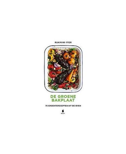 De groene bakplaat. 75 groenterecepten uit de oven, Rukmini Iyer, Hardcover