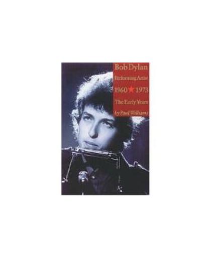BOB DYLAN: PERFORMING ARTIST 1960-19 ING. Performing Artist; The Early Years 1960-1973, Williams, Paul, Paperback