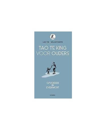 Tao Te King voor ouders. opvoeden in evenwicht, William Martin, Paperback