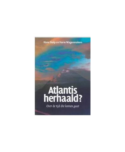 Atlantis herhaald?. over de tijd die komen gaat, Stolp, Hans, Paperback