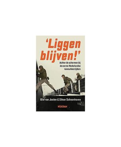 Liggen blijven!. Achter de schermen bij de mariniers van De Punt en de terreuracties van 1973-1978, Van Joolen, Olof, Paperback