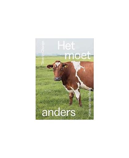 Het moet anders. De veranderende wereld van de Nederlandse koe, Van der Meer, Hans, Paperback