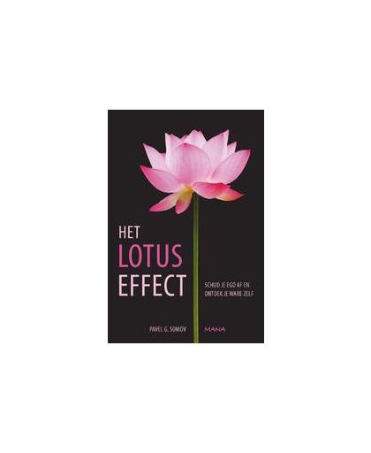 Het lotuseffect. schud je ego af en ontdek je ware zelf, Somov, Pavel G., Paperback