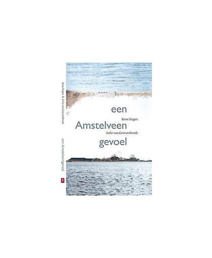 een Amstelveengevoel. Tussen de Amstel en De Poel licht mijn Amstelveengevoel, Koos Hagen, Hardcover