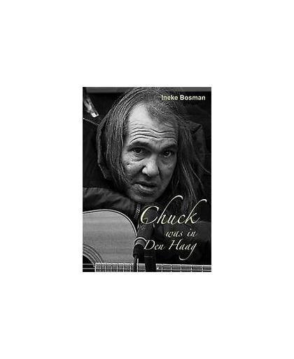 Chuck was in Den Haag. Ineke Bosman, Paperback