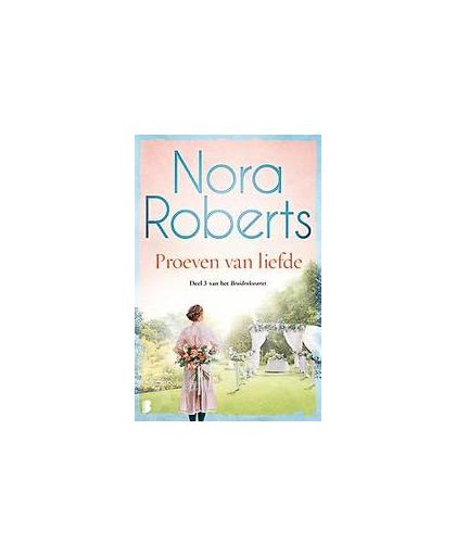 Proeven van liefde. Deel 3 van het Bruidenkwartet, Roberts, Nora, Paperback