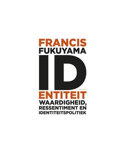 Identiteit. waardigheid, ressentiment en identiteitspolitiek, Fukuyama, Francis, Paperback