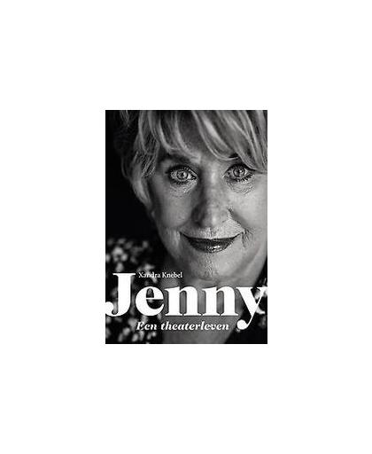 Jenny. Een theaterleven, Knebel, Xandra, Hardcover