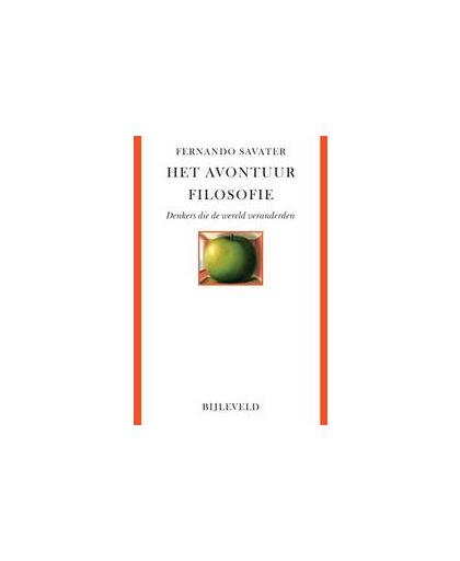 Het avontuur filosofie. denkers die de wereld veranderden, Savater, Fernando, Paperback