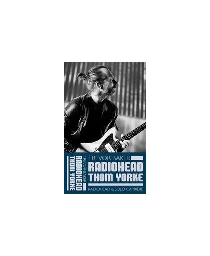 Thom Yorke - Radiohead & solocarriere. radiohead & solo carriere, Trevor Baker, Paperback