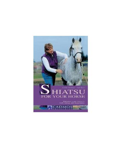 Shiatsu for Your Horse. Enhance Your Horse's Well-Being and Happiness, Cathy Tindall, Hardcover