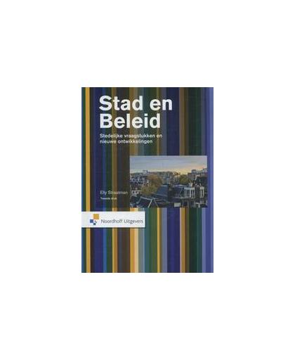 Stad en beleid. stedelijke vraagstukken en nieuwe ontwikkelingen, Elly Straatman, Paperback