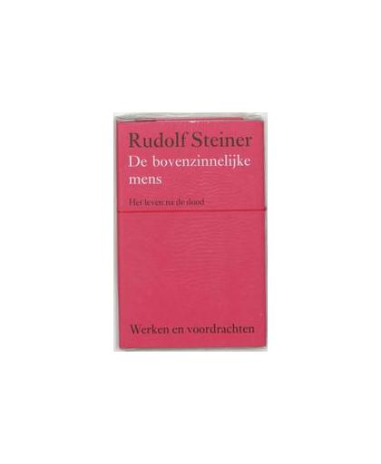 De bovenzinnelijke mens. het leven na de dood, Steiner, Rudolf, Hardcover