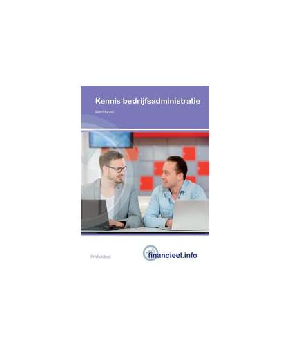 Kennis Bedrijfsadministratie: 2018: theorieboek. Bakker, Ad, Paperback