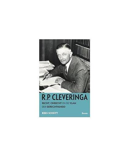 R.P. Cleveringa. Recht, onrecht en de vlam der gerechtigheid, Schuyt, Kees, Paperback