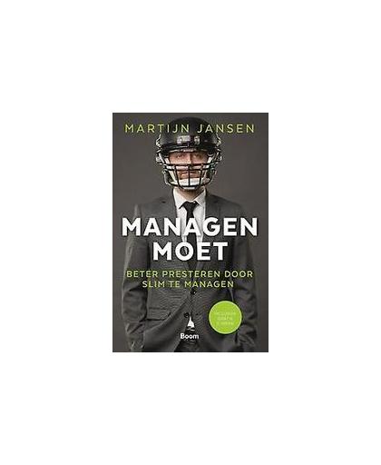 Managen moet. beter presteren door slim te managen, Martijn Jansen, Paperback
