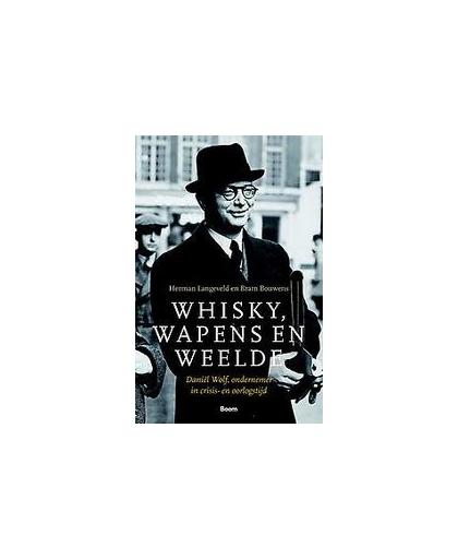 Whisky, wapens en weelde. Daniël Wolf, ondernemer in crisis- en oorlogstijd, Langeveld, Herman, Paperback