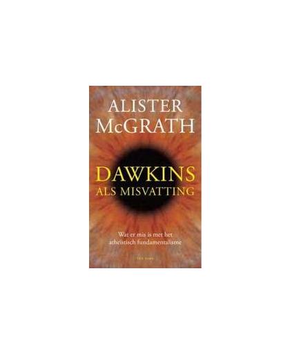 Dawkins als misvatting. wat er mis is met het atheïstisch fundamentalisme, McGrath, Alister E., Paperback