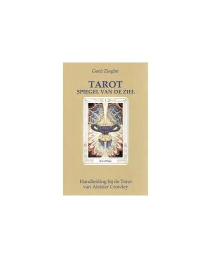 Tarot. spiegel van de ziel handleiding bij de Tarot van Aleister Crowley, Ziegler, G., Paperback