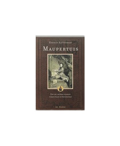 Maupertuis. een 18e-eeuwse filosoof tussen waan en wetenschap, KATTENBERG, HERMAN, Paperback