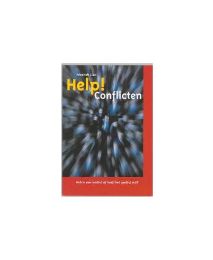 Help! Conflicten. heb ik een conflict of heeft het conflict mij?, Glasl, F., Paperback
