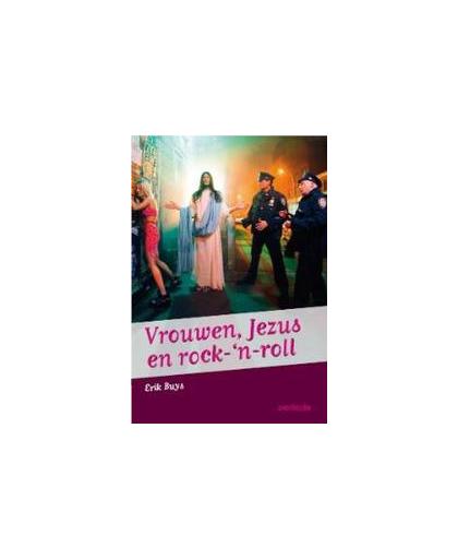 Vrouwen, Jezus en rock-'n-roll. met Rene Girard naar een dialoog tussen het christelijk verhaal en de populaire cultuur, Erik Buys, Paperback